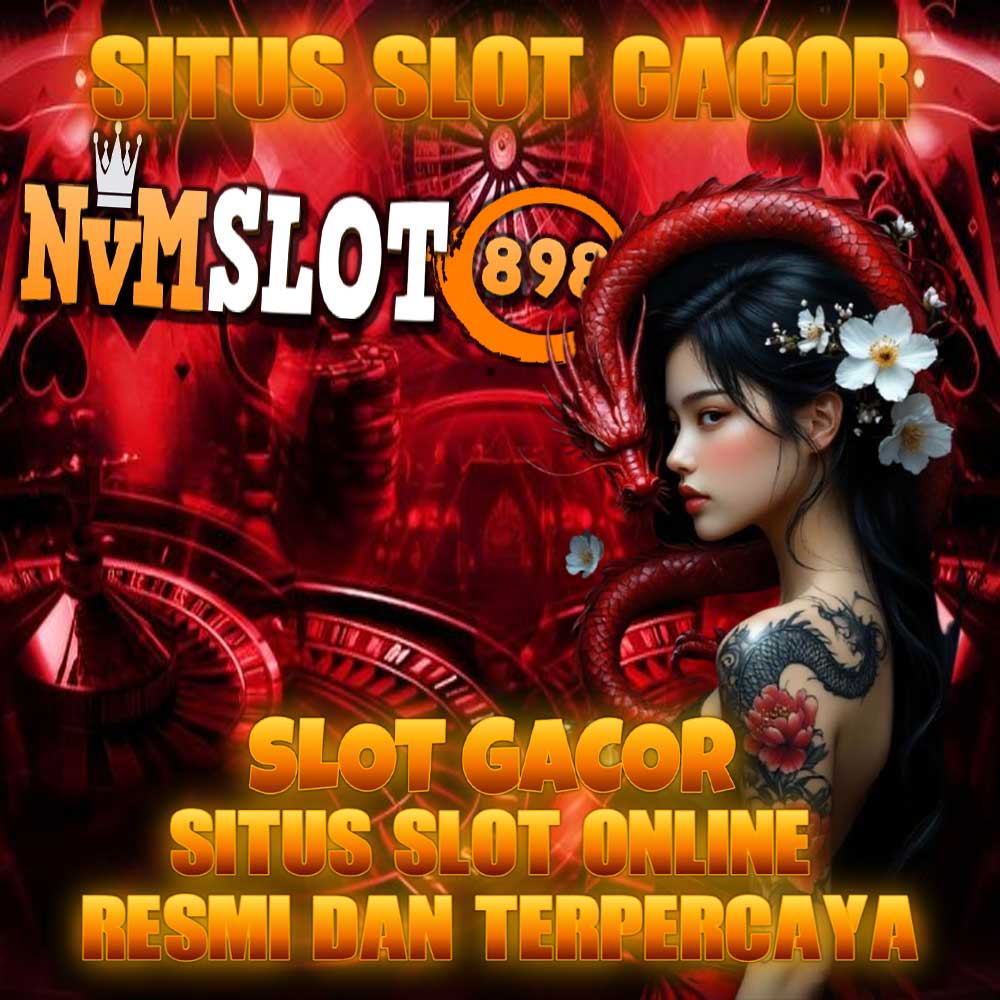 NVMSLOT898 SITUS SLOT ONLINE GACOR GAMPANG MENANG DAN AGEN PENYEDIA MAXWIN RESMI image 1