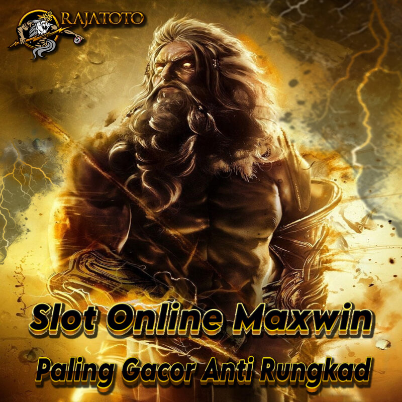 RAJATOTO : Slot Online Maxwin Peluang Tertinggi Anti Rungkad Paling Gacor
