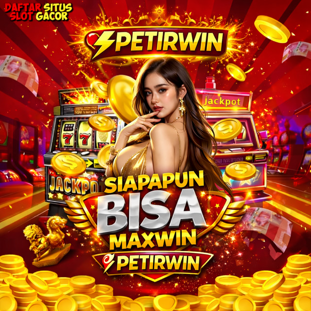 PETIRWIN ⚡ Link Situs Main Slot Gacor Paling Hoki, Bonus Besar Setiap Hari!